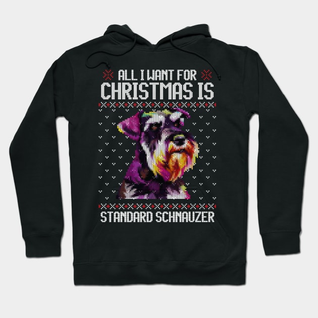 All I Want for Christmas is Standard Schnauzer - Christmas Gift for Dog Lover Hoodie by Ugly Christmas Sweater Gift